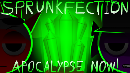 Sprunkfection Apocalypse Now