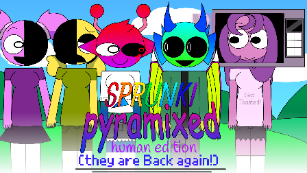 Sprunkey Pyramixed human edition (They are Back again)