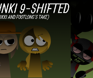 Sprunki 9-Shifted (Niki and Footlong’s Take)