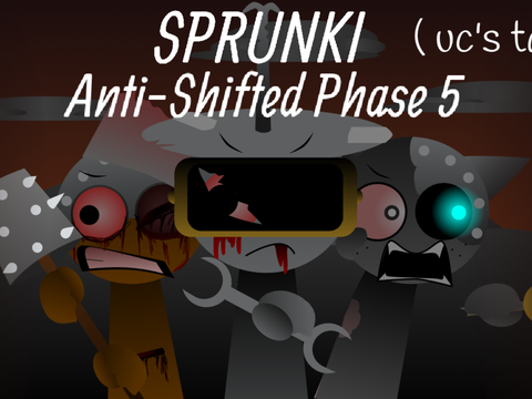 Sprunki Anti-Shifted Phase 5 (uc’s take)