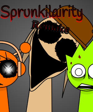 Sprunkilairity Remake